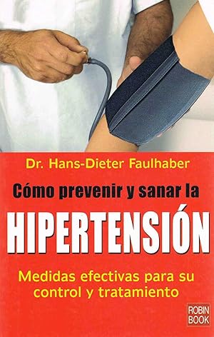 Seller image for COMO PREVENIR Y SANAR LA HIPERTENSION :medidas efectivas para su control y tratamiento for sale by LA TIENDA DE PACO