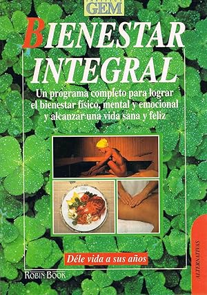 Seller image for BIENESTAR INTEGRAL :Un programa completo para lograr el bienestar fsico, mental y emocional. for sale by LA TIENDA DE PACO