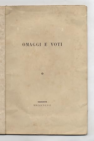 Omaggi e voti. (Contiene testi di: Antonio Gazzoletti - Girolamo Fanti - Francesco Dall'Ongaro - ...