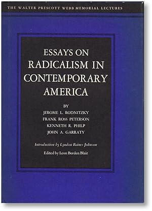 Bild des Verkufers fr Essays on Radicalism in Contemporary America (Walter Prescott Webb Memorial Lectures: VI) zum Verkauf von Lorne Bair Rare Books, ABAA