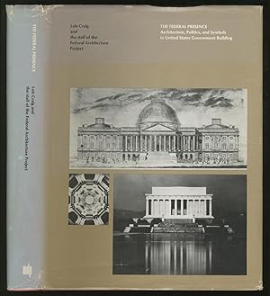 Bild des Verkufers fr The Federal Presence: Architectural, Politics, and Symbols in United States Government Buildings zum Verkauf von Between the Covers-Rare Books, Inc. ABAA