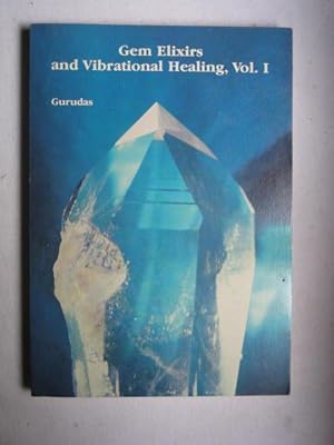 Gem Elixirs and Vibrational Healing : Vol. 1