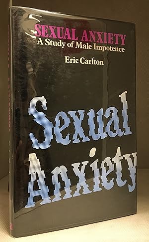 Seller image for Sexual Anxiety; A Study of Male Impotence for sale by Burton Lysecki Books, ABAC/ILAB