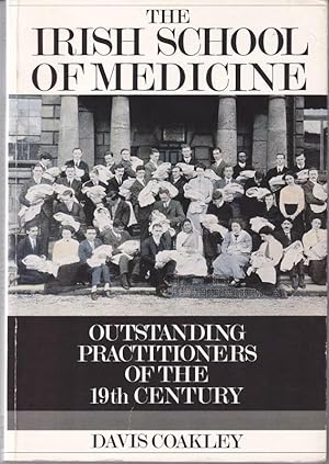 The Irish school of medicine. Outstanding practitioners of the 19th century.