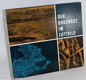 Der Bodensee im Luftbild. Aufnahmen Albrecht Brugger