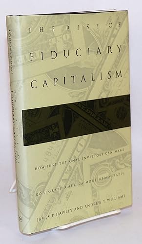 Immagine del venditore per The rise of fiduciary capitalism; how institutional investors can make corporate America more democratic venduto da Bolerium Books Inc.