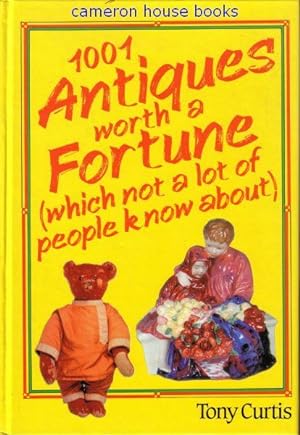 1001 Antiques worth a Fortune (which not a lot of people know about)