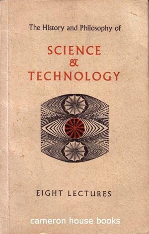 The History and Philosophy of Science & Technology. Eight Lectures