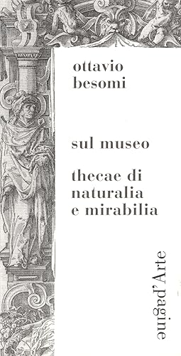 Bild des Verkufers fr Sul museo. Thecae di naturalia e mirabilia zum Verkauf von Libro Co. Italia Srl