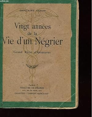 Seller image for VINGT ANNEES DE LA VIE D'UN NEGRIER. GRAND RECIT D'AVENTURES for sale by Le-Livre