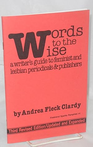 Seller image for Words to the Wise: a writer's guide to feminist and lesbian periodicals & publishers for sale by Bolerium Books Inc.