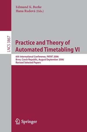 Bild des Verkufers fr Practice and Theory of Automated Timetabling VI zum Verkauf von BuchWeltWeit Ludwig Meier e.K.