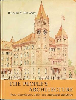 Bild des Verkufers fr The People's Architecture. Texas Courthouses, Jails, and Municipal Buildings zum Verkauf von Kaaterskill Books, ABAA/ILAB