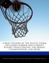 Image du vendeur pour A Brief History of the Seattle Storm Including Former and Current Players, Head Coaches, the Arenas, Championships, and More mis en vente par Agapea Libros