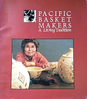 Immagine del venditore per Pacific basket makers, a living tradition : catalog of the 1981 Pacific Basketmaker's Symposium and Exhibition venduto da Joseph Burridge Books