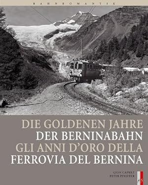 Seller image for Bahnromantik: Die goldenen Jahre der Berninabahn for sale by BuchWeltWeit Ludwig Meier e.K.