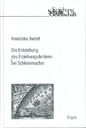 Die Entstehung des Erziehungsdenkens bei Schleiermacher. Erziehung, Schule, Gesellschaft 62.