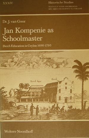 Jan Kompenie as schoolmaster. Dutch education in Ceylon 1690-1795.