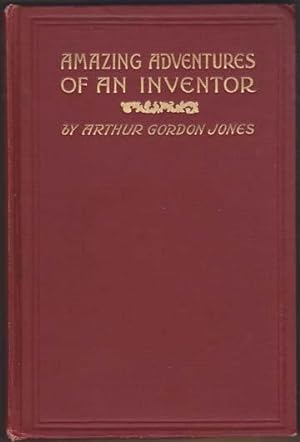 Seller image for Amazing Adventures Of An Inventor. Being a Partial Account of the Life of Alfred Ingleson, Esq., the American Nonpareil. Embracing sketches of his daring exploits. for sale by William Matthews/The Haunted Bookshop