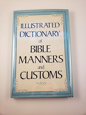 Image du vendeur pour Illustrated Dictionary of Bible Manners and Customs mis en vente par WellRead Books A.B.A.A.