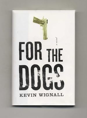 Bild des Verkufers fr For The Dogs: A Novel - 1st Edition/1st Printing zum Verkauf von Books Tell You Why  -  ABAA/ILAB