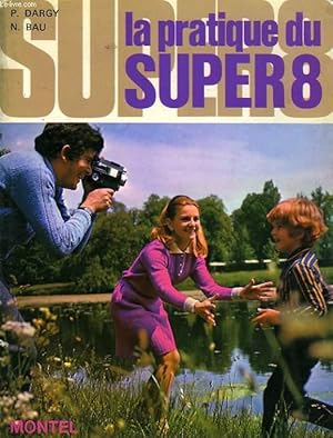 Imagen del vendedor de LA PRATIQUE DU SUPER 8 a la venta por Le-Livre