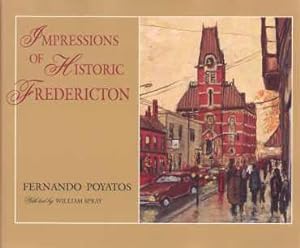 Image du vendeur pour IMPRESSIONS OF HISTORIC FREDERICTON; mis en vente par Harry E Bagley Books Ltd