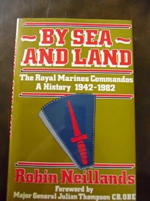 Seller image for By Sea and Land: The Royal Marines Commandos, a History, 1942-1982 for sale by Dogs of War Booksellers