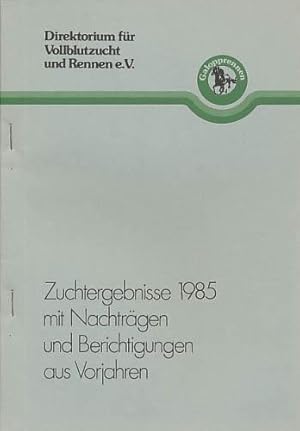 Zuchtergebnisse 1985 mit Nachträgen und Berichtigungen aus Vorjahren. Herausgegeben vom Direktori...