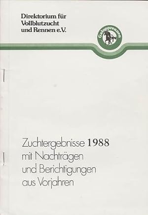 Zuchtergebnisse 1988 mit Nachträgen und Berichtigungen aus Vorjahren. Herausgegeben vom Direktori...