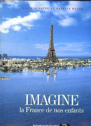 Image du vendeur pour IMAGINE LA FRANCE DE NOS ENFANTS. mis en vente par Le-Livre