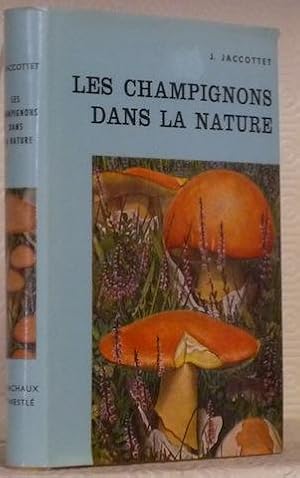 Image du vendeur pour Les champignons dans la nature. Avec 64 planches en couleurs de Paul-A. Robert et 47 dessins du Dr E. Jaccottet. Coll. "Les beauts de la nature". Huitime dition. mis en vente par Bouquinerie du Varis