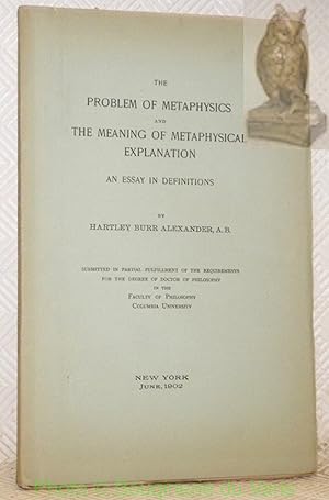 Bild des Verkufers fr The Problem of Metaphysics and the Meaning of Metaphysical Explanation. An Essay in Definitions. zum Verkauf von Bouquinerie du Varis