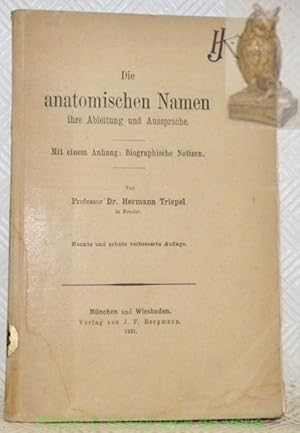 Seller image for Die anatomischen Namen ihre Ableitung und Aussprache. Mit einem Anhang: Biographische Notizen. 9. und 10. verbesserte Auflage. for sale by Bouquinerie du Varis