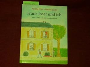 Franz Josef und ich: oder Liebe auf den zweiten Blick.