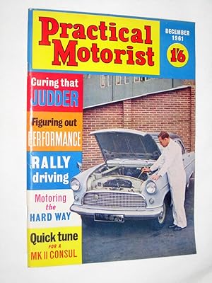 PRACTICAL MOTORIST Monthly Magazine. December 1961. ( FORD CONSUL Quick Tune, Curing Judder, Mini...