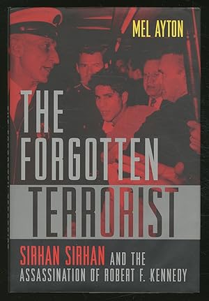 Imagen del vendedor de The Forgotten Terrorist: Sirhan Sirhan and the Assassination of Robert F. Kennedy a la venta por Between the Covers-Rare Books, Inc. ABAA