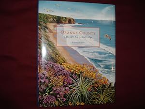 Seller image for Orange County. Inscribed by the author. Through an Artist's Eye. for sale by BookMine