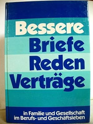 Seller image for Bessere Briefe, Reden, Vertr�ge in Familie und Gesellschaft im Berfus- und Gesch�ftsleben. for sale by Antiquariat B��ler