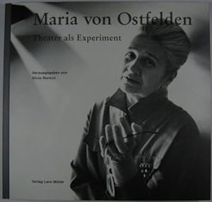 Maria von Ostfelden. Theater als Experiment.