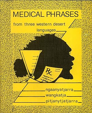 Bild des Verkufers fr Medical Phrases From Three Western Desert Languages: Ngaanyatjarra, Wangkatja, Pitjanytjatjarra zum Verkauf von Masalai Press