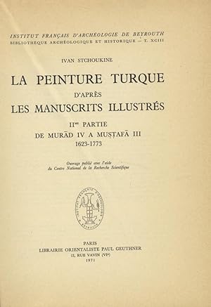 Seller image for La Peinture Turque d'aprs Les Manuscrits Illustrs. Part II: De Murad IV a Mustafa III 1623-1773. for sale by FOLIOS LIMITED
