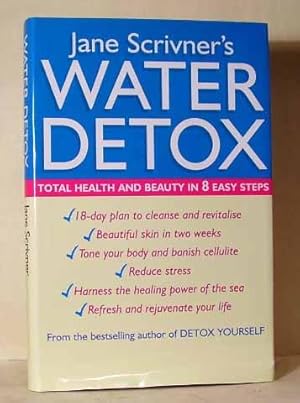 Seller image for Jane Scrivner's Water Detox : Total Health and Beauty in 8 Easy Steps for sale by Benson's Antiquarian Books