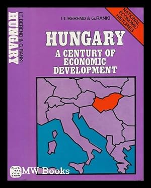 Bild des Verkufers fr Hungary : a Century of Economic Development / by I. T. [I. E. T. I. ] Berend and G. Ranki zum Verkauf von MW Books