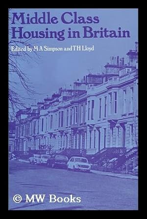 Imagen del vendedor de Middle Class Housing in Britain / Edited by M. A. Simpson and T. H. Lloyd. a la venta por MW Books