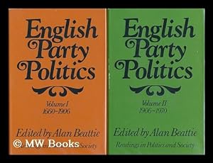 Imagen del vendedor de English Party Politics / edited by Alan Beattie [complete in 2 volumes] a la venta por MW Books