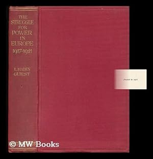 Seller image for The Struggle for Power in Europe, 1917-1921. An Outline Economic and Political Survey of the Central States and Russia / by L. Haden Guest for sale by MW Books Ltd.