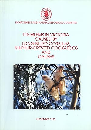 Bild des Verkufers fr Problems in Victoria Caused By Long-billed Corellas, Sulphur-crested Cockatoos and Gallahs zum Verkauf von Masalai Press