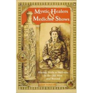 Image du vendeur pour Mystic Healers and Medicine Shows Blazing Trails to Wellness in the Old West and Beyond mis en vente par Mahler Books