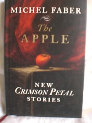 Imagen del vendedor de The Apple : New Crimson Petal Stories a la venta por MacKellar Art &  Books